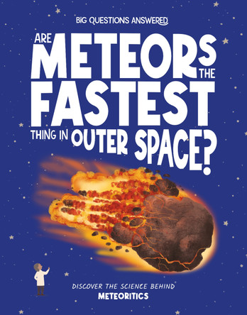 Are Meteors the Fastest Thing in Outer Space?: Discover the Science Behind Meteoritics 9781835691472