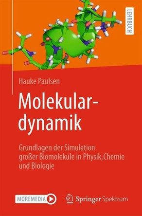Molekulardynamik: Grundlagen der Simulation großer Biomoleküle in Physik, Chemie und Biologie Hauke Paulsen 9783662708620