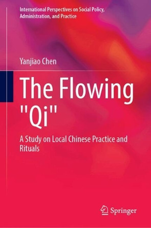 The Flowing "Qi": A Study on Local Chinese Practice and Rituals Yanjiao Chen 9783031972881
