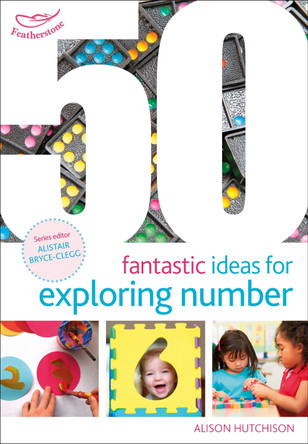 50 Fantastic Ideas for Exploring Number by Alison Hutchison