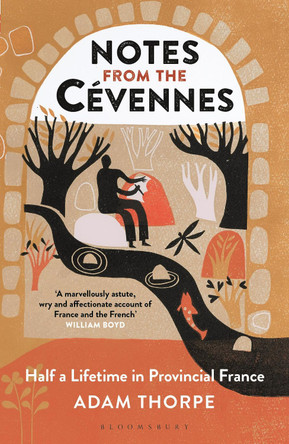 Notes from the Cevennes: Half a Lifetime in Provincial France by Adam Thorpe