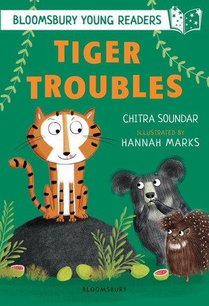 Tiger Troubles: A Bloomsbury Young Reader by Chitra Soundar