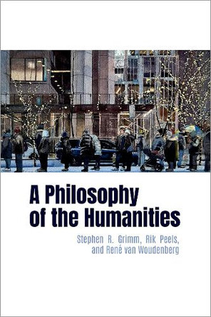 A Philosophy of the Humanities Stephen R. Grimm 9780197749616