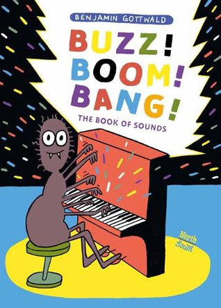 Buzz! Boom! Bang!: The Book of Sounds Benjamin Gottwald 9780735846036