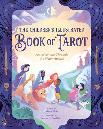 The Children's Illustrated Book of Tarot: An Adventure Through the Major Arcana Kristen Witte 9781250370136