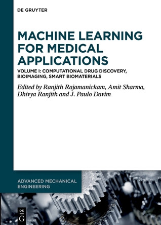 Machine Learning for Medical Applications: Computational Drug Discovery, Bioimaging, Smart Biomaterials Ranjith Rajamanickam 9783111503189