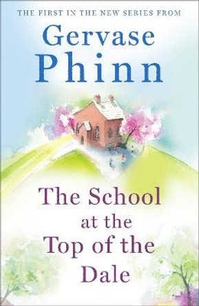 The School at the Top of the Dale: Top of the Dale Book One by Gervase Phinn