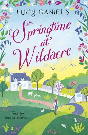 Springtime at Wildacre: the gorgeously uplifting, feel-good romance by Lucy Daniels