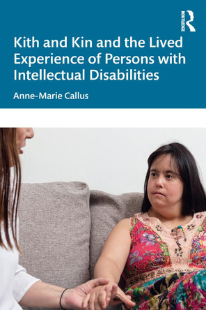 Kith and Kin and the Lived Experience of Persons with Intellectual Disabilities Anne-Marie Callus 9781032911557