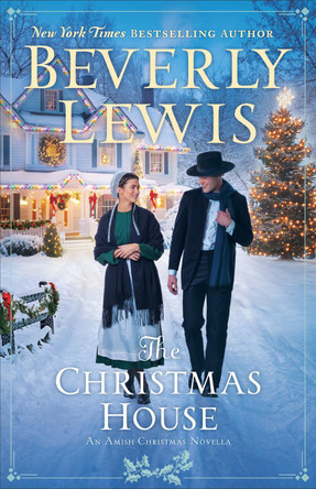 The Christmas House: An Amish Christmas Novella Beverly Lewis 9780764244681