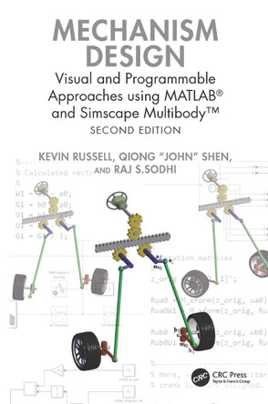 Mechanism Design: Visual and Programmable Approaches using MATLAB® and Simscape Multibody™ Kevin Russell 9781032956800
