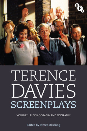 Terence Davies Screenplays, Volume 1: Autobiography and Biography Terence Davies 9781350559455