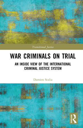War Criminals on Trial: An Inside View of the International Criminal Justice System Damien Scalia 9781041017028