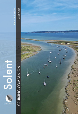 Solent Cruising Companion: A Yachtsman’s Pilot and Cruising Guide to Ports and Harbours from Keyhaven to Chichester Derek Aslett 9781917801010