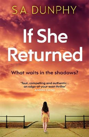 If She Returned: An edge-of-your-seat thriller by S.A. Dunphy