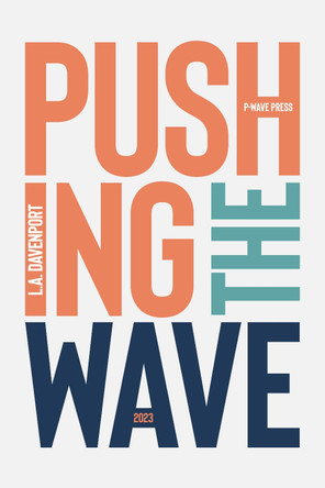 Pushing the Wave 2023 L. A. Davenport 9781916937123