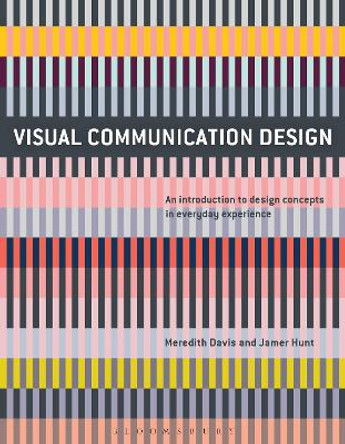 Visual Communication Design: An Introduction to Design Concepts in Everyday Experience by Meredith Davis