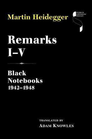 Remarks I–V: Black Notebooks 1942–1948 Martin Heidegger 9780253073464