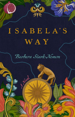 Isabela's Way: A Novel Barbara Stark-Nemon 9781647429645