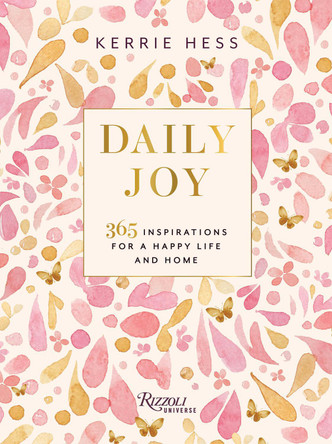 Daily Joy: 365 Inspirations for a Happy Life and Home Kerrie Hess 9780789344274