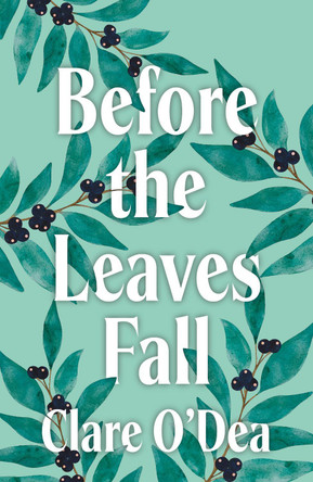 Before the Leaves Fall Clare O'Dea 9781914148828