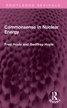 Commonsense in Nuclear Energy Fred Hoyle 9781032661650