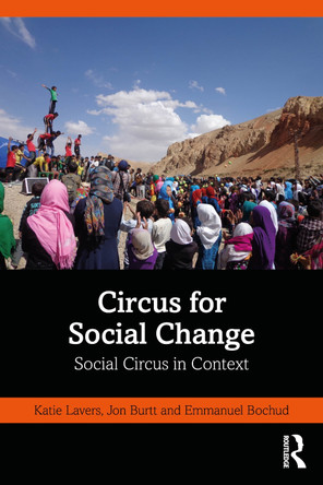Circus for Social Change: Social Circus in Context Katie Lavers 9780367633202
