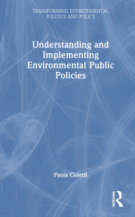 Understanding and Implementing Environmental Public Policies Paola Coletti 9781041026600