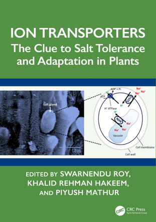 Ion Transporters: The Clue to Salt Tolerance and Adaptation in Plants Swarnendu Roy 9781032629193