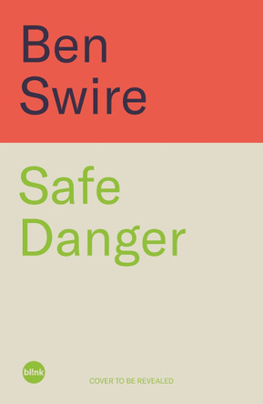 Safe Danger: The art of taking playful risks to fuel creativity, unlock potential and build success Ben Swire 9781785120732