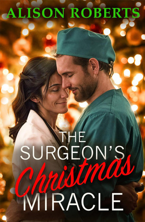 The Surgeon's Christmas Miracle Alison Roberts 9781836174363