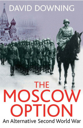 The Moscow Option David Downing 9781805002031