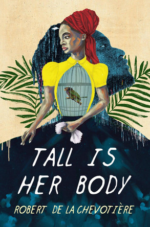 Tall is Her Body Robert de la Chevotiere 9781645662020