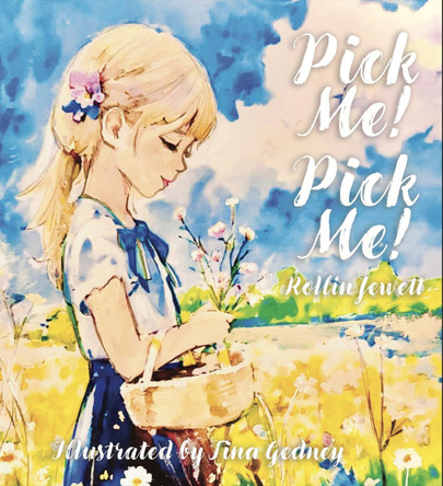 "Pick Me! Pick Me!" Rollin Jewett 9781917842006
