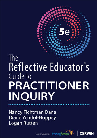 The Reflective Educator′s Guide to Practitioner Inquiry Nancy Fichtman Dana 9781071966655