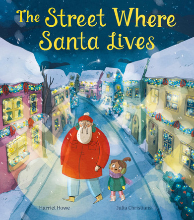 The Street Where Santa Lives Harriet Howe 9781838918576