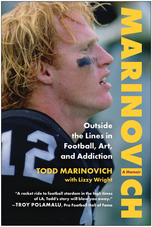 Marinovich: Outside the Lines in Football, Art, and Addiction Todd Marinovich 9781637747100
