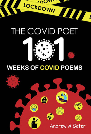 The COVID Poet - 101 Weeks of COVID Poems Andrew A Gater 9781835434086