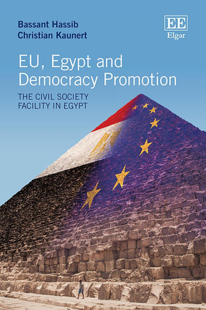 EU, Egypt and Democracy Promotion: The Civil Society Facility in Egypt Bassant Hassib 9781035350520