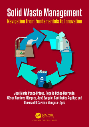 Solid Waste Management: Navigation from Fundamentals to Innovation José María Ponce-Ortega 9781032826356