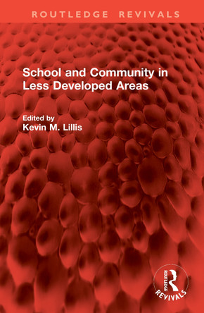School and Community in Less Developed Areas Kevin M. Lillis 9781041104308
