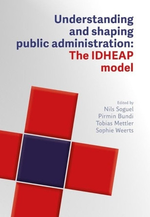 Understanding and Designing Public Administration: The IDHEAP Model Nils Soguel  9782889156795