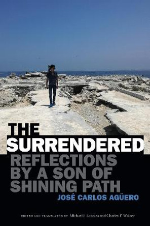 The Surrendered: Reflections by a Son of Shining Path by Jose Carlos Aguero