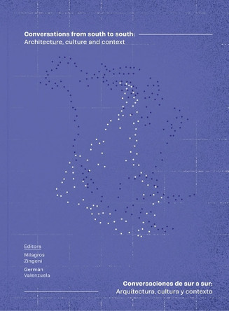 Conversations from South to South: Architecture, Culture and Context Milagros Zingoni 9786078880447
