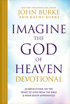 Imagine the God of Heaven Devotional John Burke 9781496480156