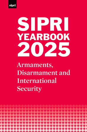 SIPRI Yearbook 2025: Armaments, Disarmament and International Security Stockholm International Peace Research Institute 9780198979791