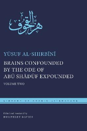 Brains Confounded by the Ode of Abu Shaduf Expounded, with Risible Rhymes: Volume Two by Humphrey Davies