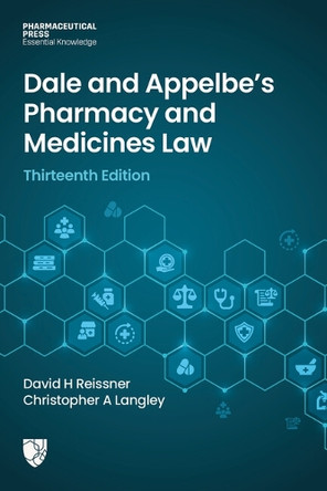 Dale and Appelbe's Pharmacy and Medicines Law Thirteenth Edition David H Reissner 9780857114938