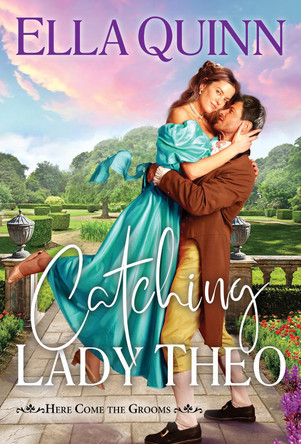 Catching Lady Theo Ella Quinn 9781496760142