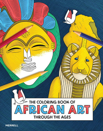 The Coloring Book of African Art Through the Ages 9781858947259